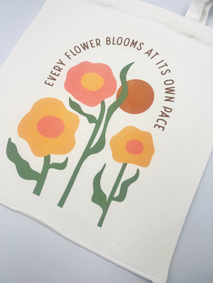 Every Flower Blooms At It’s Own Pace - Tote Bag