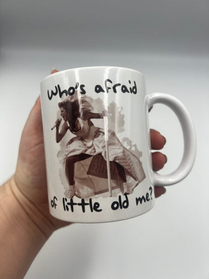 Taylor Swift inspired, Who's afraid of little old me Mug