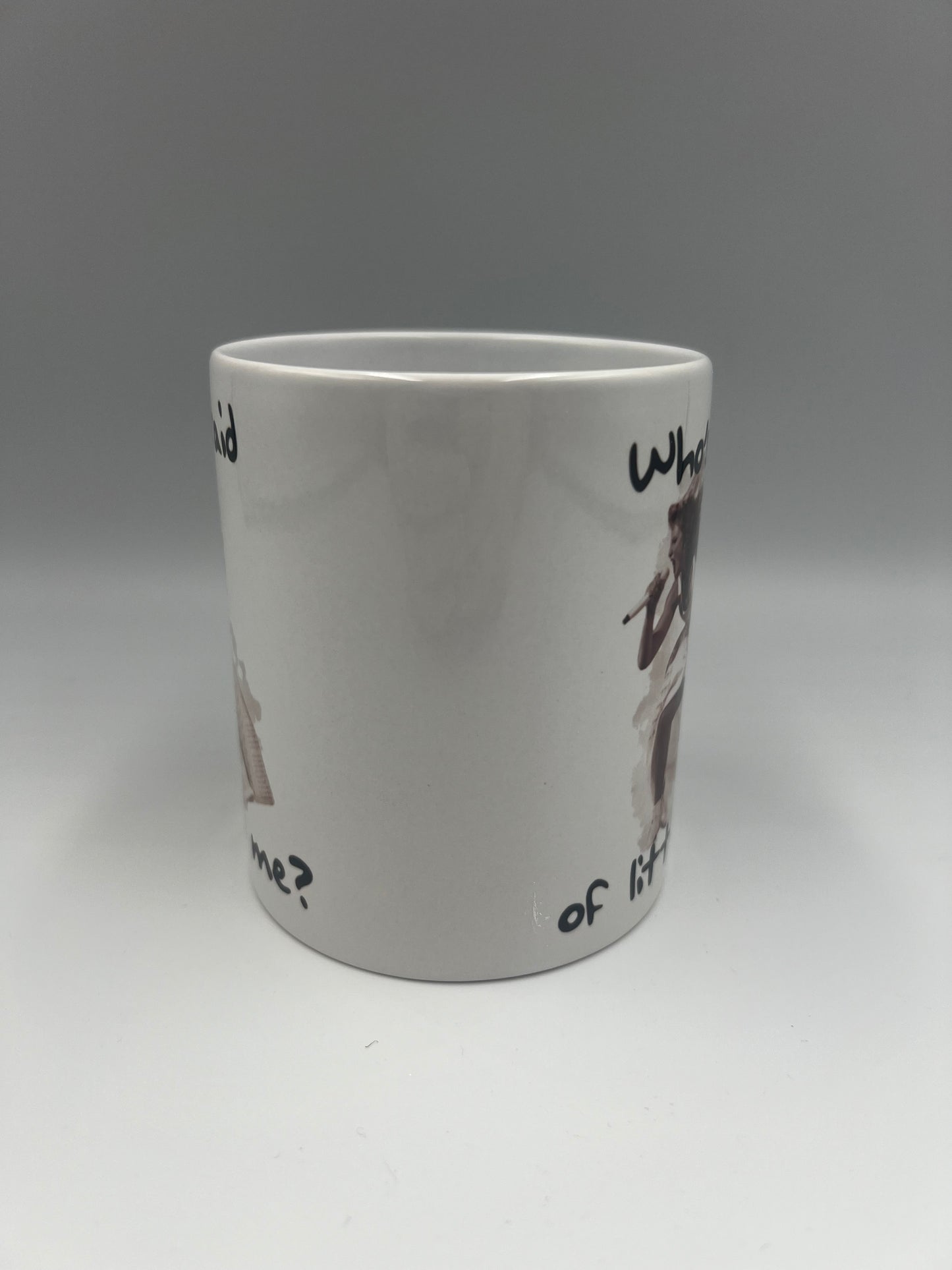 Taylor Swift inspired, Who's afraid of little old me Mug