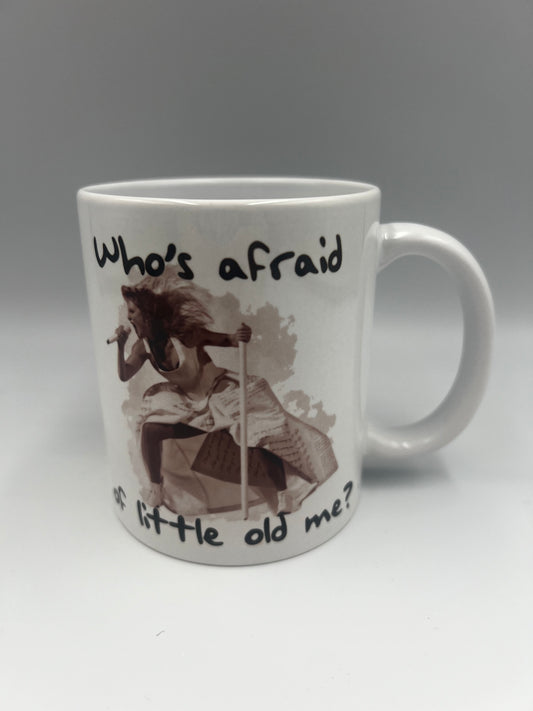 Taylor Swift inspired, Who's afraid of little old me Mug